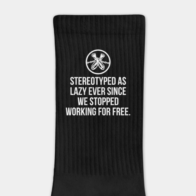 Stereotyped as lazy ever since we stopped working for free, Black History by UrbanLifeApparel