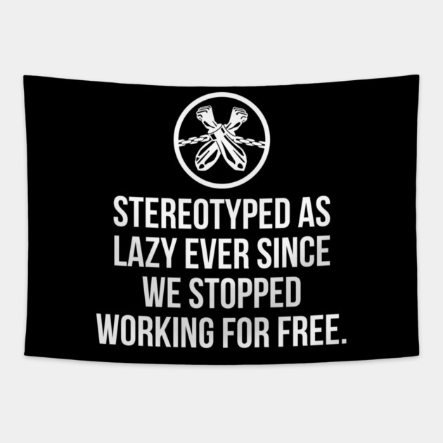 Stereotyped as lazy ever since we stopped working for free, Black History Tapestry by UrbanLifeApparel