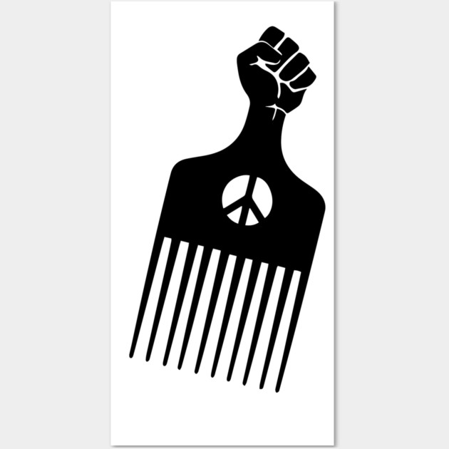 Afro Pick, Black History, Afro Hair, Black Lives Matter Wall Art by UrbanLifeApparel