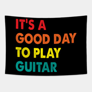 It's A Good Day To Play Guitar Tapestry