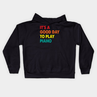 It's A Good Day To Play Piano Kids Hoodie