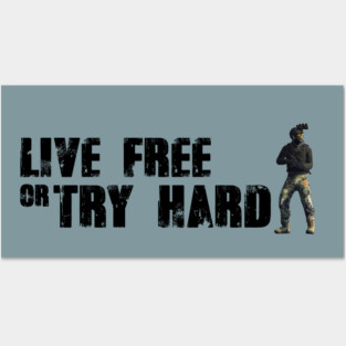 Live free or try hard Posters and Art