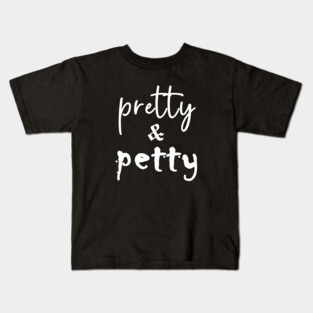 Pretty and Petty Kids T-Shirt