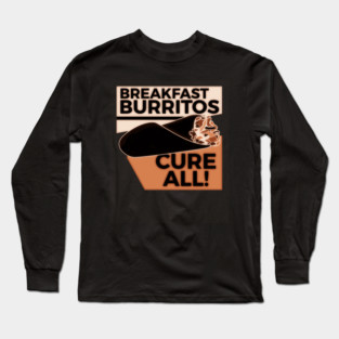 Breakfast burrito, BUrritos, purrito, BUrrito Bae, Burrito Lovers , Burrito dad, BUrrito gifts, burrito lovers, dad, gifts, taco Tuesday, Breakfast Burritos, Long Sleeve T-Shirt