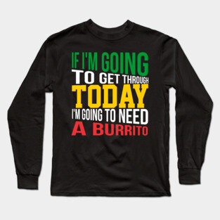 Breakfast burrito, BUrritos, purrito, BUrrito Bae, Burrito Lovers , Burrito dad, BUrrito gifts, burrito lovers, dad, gifts, taco Tuesday, Breakfast Burritos, Long Sleeve T-Shirt