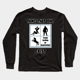 Things That Don't Exist Funny Political Humor Pro Trump Long Sleeve T-Shirt
