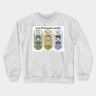 more Shakespeare spoilers Crewneck Sweatshirt