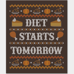 Diet Starts Tomorrow, Funny Thanksgiving Ugly Sweater Posters and Art