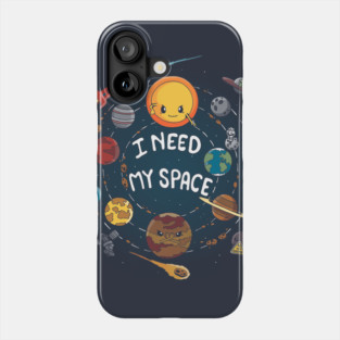 I need my space Phone Case