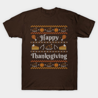 Happy Thanksgiving, Ugly Thanksgiving Sweater T-Shirt
