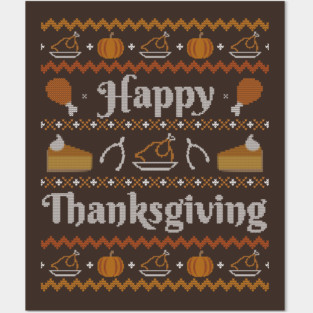 Happy Thanksgiving, Ugly Thanksgiving Sweater Posters and Art