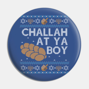 Funny Ugly Hanukkah Sweater, Challah at Ya Boy Pin