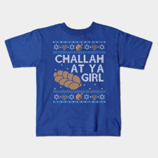 Funny Ugly Hanukkah Sweater, Challah at Ya Girl Kids T-Shirt