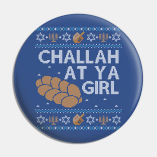 Funny Ugly Hanukkah Sweater, Challah at Ya Girl Pin