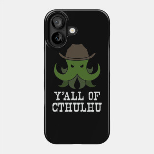 Y'all of Cthulhu Phone Case