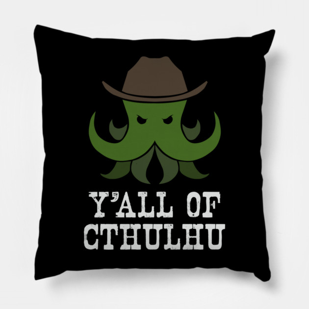 Y'all of Cthulhu Pillow by Ain't Slayed Nobody