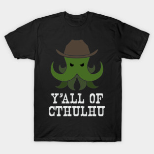 Y'all of Cthulhu T-Shirt
