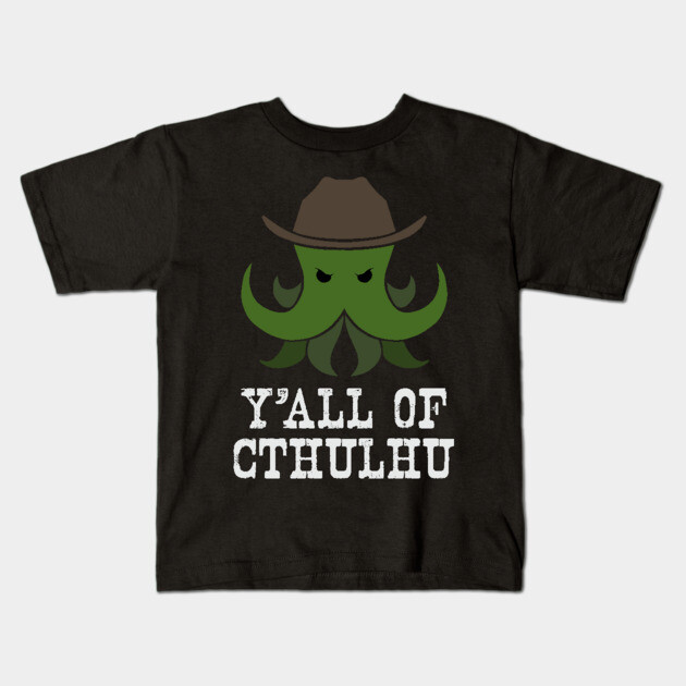 Y'all of Cthulhu Kids T-Shirt by Ain't Slayed Nobody