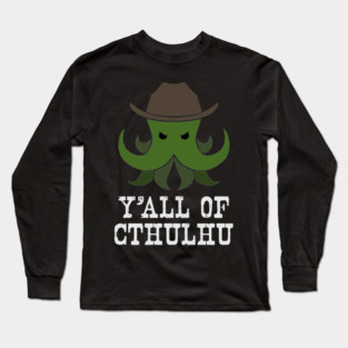 Y'all of Cthulhu Long Sleeve T-Shirt