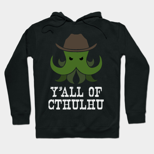 Y'all of Cthulhu Hoodie by Ain't Slayed Nobody