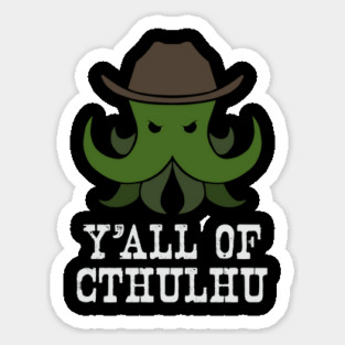 Y'all of Cthulhu Sticker