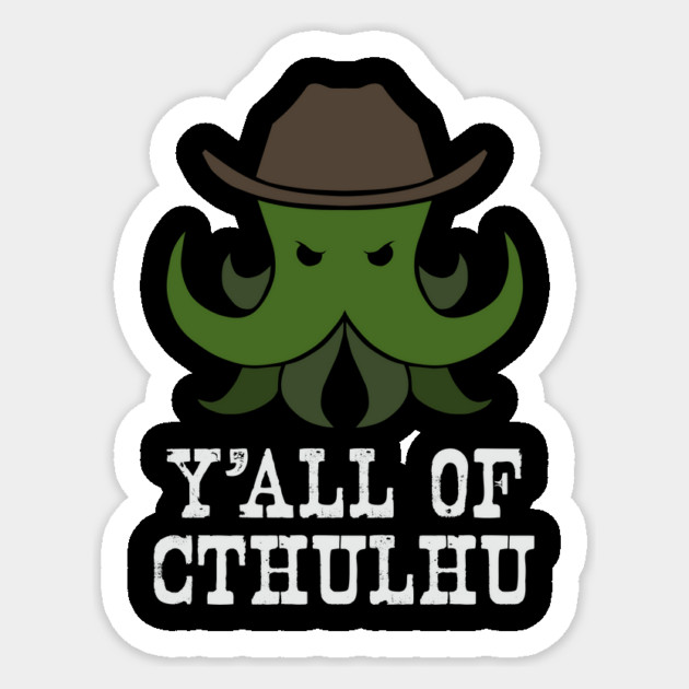 Y'all of Cthulhu Sticker by Ain't Slayed Nobody