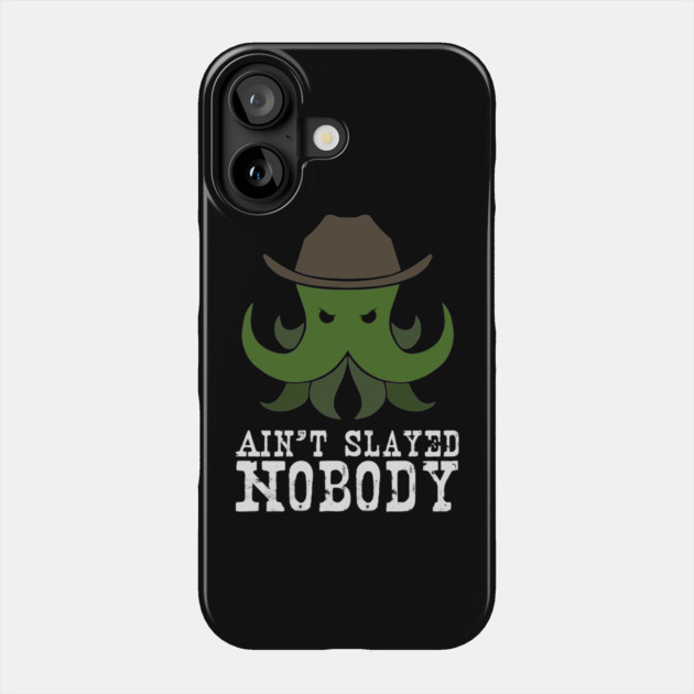 Ain't Slayed Nobody Phone Case by Ain't Slayed Nobody