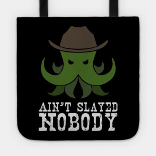 Ain't Slayed Nobody Tote