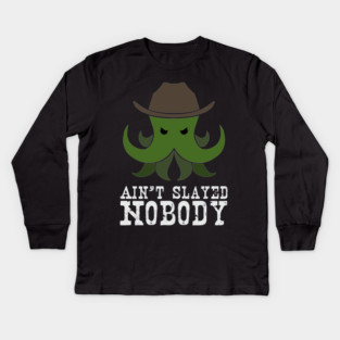 Ain't Slayed Nobody Kids Long Sleeve T-Shirt