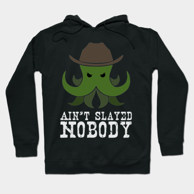 Ain't Slayed Nobody Hoodie by Ain't Slayed Nobody