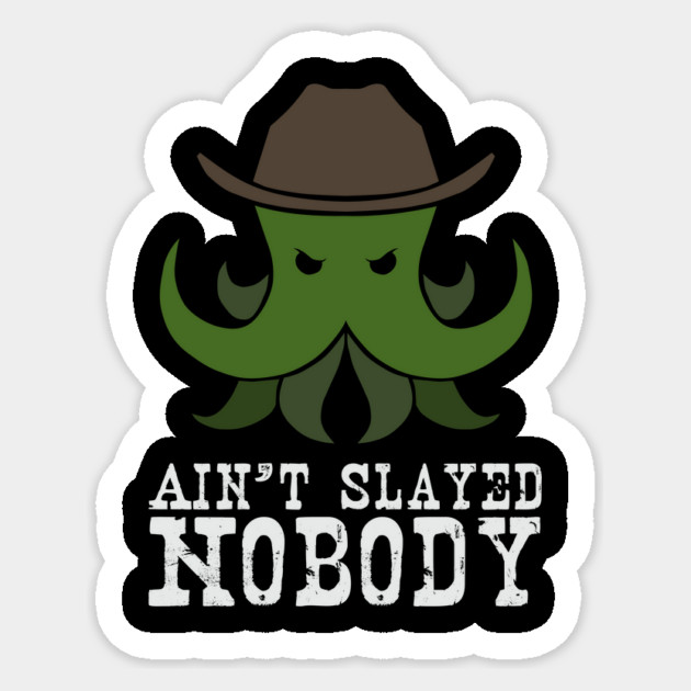 Ain't Slayed Nobody Sticker by Ain't Slayed Nobody