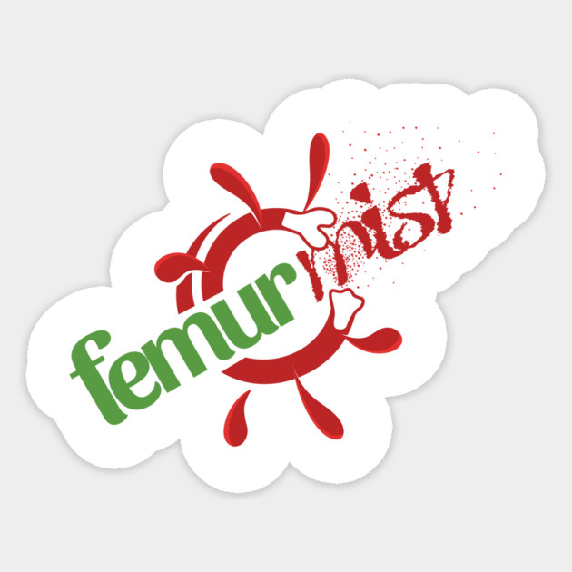 Femur Mist Sticker by Ain't Slayed Nobody