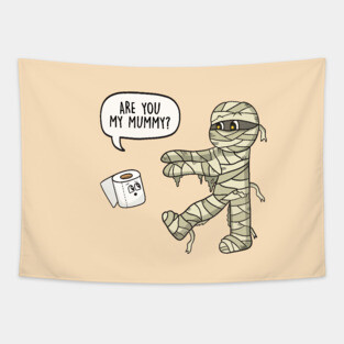 Are You My Mummy Pun Tapestry