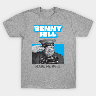 Benny Hill made Me Do It T-Shirt