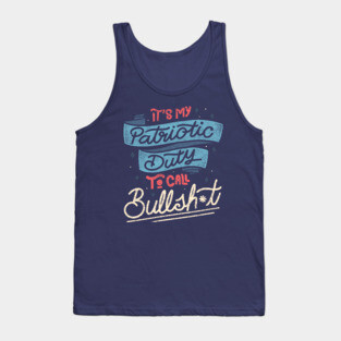 It's my Patriotic Duty to Call Bullsh*t by Tobe Fonseca Tank Top