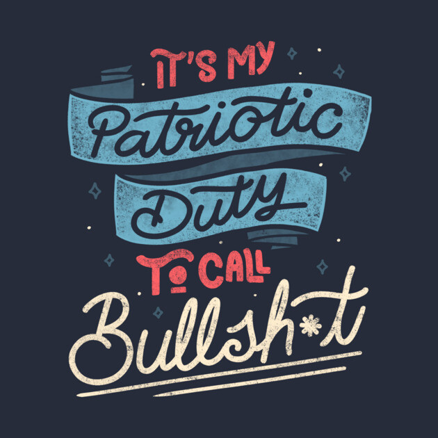 It's my Patriotic Duty to Call Bullsh*t by Tobe Fonseca by Tobe_Fonseca