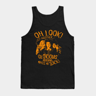 Hocus Pocus Oh Look Another Glorious Morning Makes Me Sick Tank Top