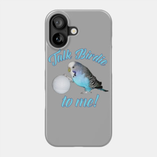 Talk Birdie To Me Budgie Parakeet Golf Phone Case