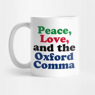 Peace Love Oxford Comma Grammar Humor Mug