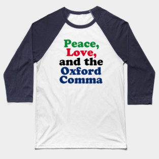 Peace Love Oxford Comma Grammar Humor Baseball T-Shirt
