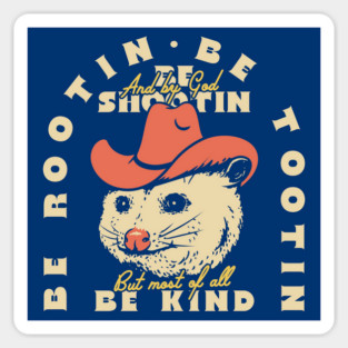 Rootin Tootin Possum | Dark BG Red| Be rootin, Be tootin Be shootin, Be kind. Sticker
