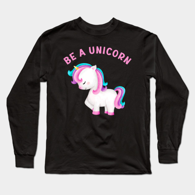 BE A UNICORN Long Sleeve T-Shirt by Prinyos