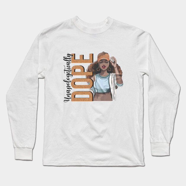 Unapologetically Dope, Black Woman, Black Girl Magic Long Sleeve T-Shirt by UrbanLifeApparel