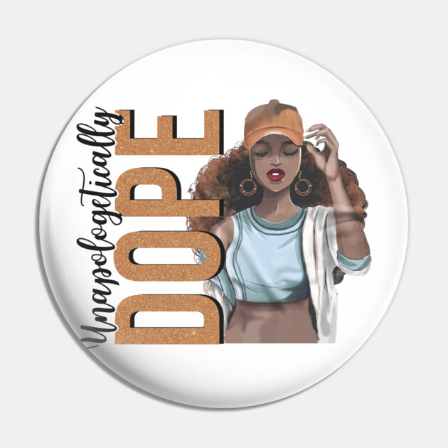 Unapologetically Dope, Black Woman, Black Girl Magic Pin by UrbanLifeApparel