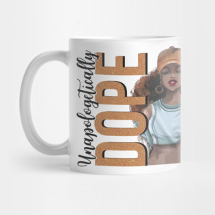 Unapologetically Dope, Black Woman, Black Girl Magic Mug