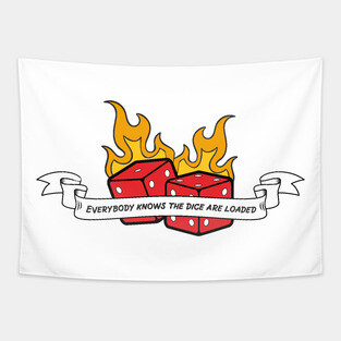 everybody knows the dice are loaded leonard cohen Tapestry