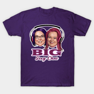 Big Sexy Chat T-Shirt