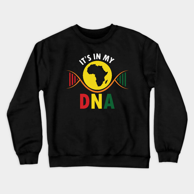 It's in my DNA, Black History, DNA, Fingerprint, African, Black Lives Matter Crewneck Sweatshirt by UrbanLifeApparel