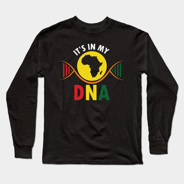 It's in my DNA, Black History, DNA, Fingerprint, African, Black Lives Matter Long Sleeve T-Shirt by UrbanLifeApparel