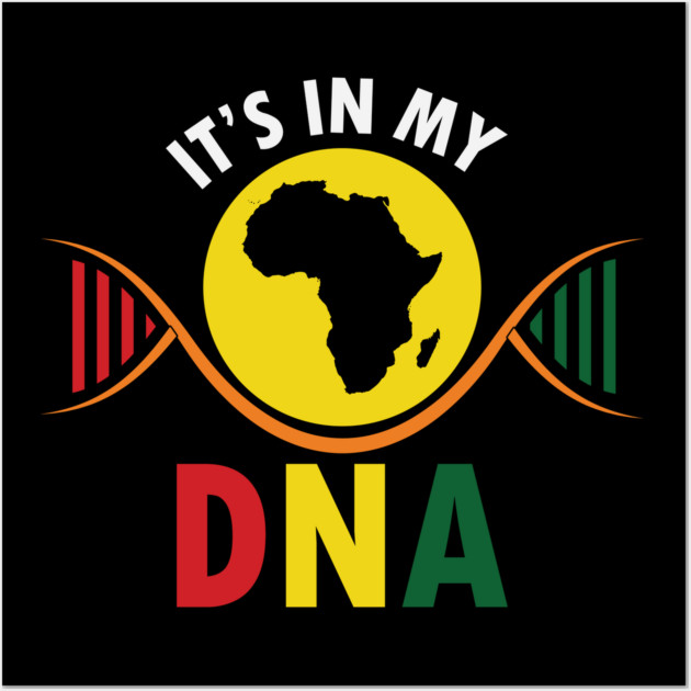 It's in my DNA, Black History, DNA, Fingerprint, African, Black Lives Matter Wall Art by UrbanLifeApparel